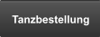 Tanzbestellung